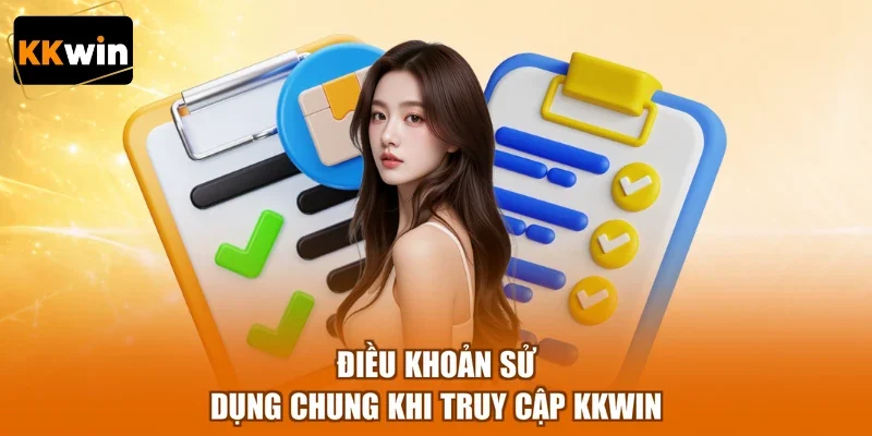 dieu khoan su dung chung khi truy cap kkwin Điều khoản sử dụng chung khi truy cập KKWIN
